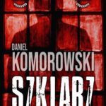 Tytuł: Szklarz
Autor: Daniel Komorowski
Wydawnictwo: Initium
Formaty: EPUB, MOBI