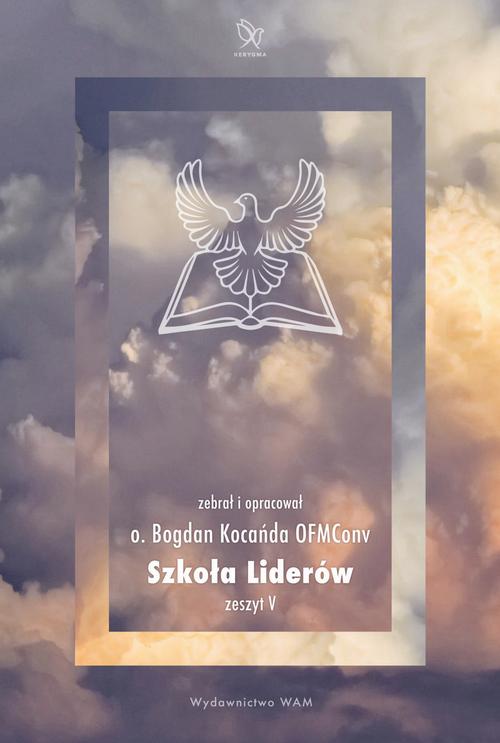 Tytuł: Szkoła Liderów
Autor: Bogdan Kocańda OFMConv
Wydawnictwo: WAM
Formaty: EPUB, MOBI