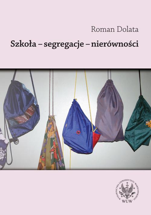 Tytuł: Szkoła - segregacje - nierówności
Autor: Roman Dolata
Wydawnictwo: Wydawnictwa Uniwersytetu Warszawskiego
Formaty: PDF
