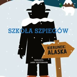 Tytuł: Szkoła szpiegów. Kierunek: Alaska
Autor: Stuart Gibbs
Wydawnictwo: Wydawnictwo Agora dla dzieci
Formaty: EPUB, MOBI