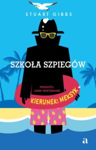 Tytuł: Szkoła szpiegów. Kierunek: Meksyk
Autor: Stuart Gibbs
Wydawnictwo: Wydawnictwo Agora dla dzieci
Formaty: EPUB, MOBI