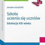 Tytuł: Szkoła uczenia się uczniów. Edukacja XXI wieku
Autor: Jarosław Kordziński
Wydawnictwo: Wolters Kluwer
Formaty: PDF