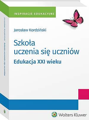 Tytuł: Szkoła uczenia się uczniów. Edukacja XXI wieku
Autor: Jarosław Kordziński
Wydawnictwo: Wolters Kluwer
Formaty: PDF