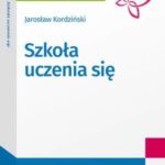 Tytuł: Szkoła uczenia się
Autor: Jarosław Kordziński
Wydawnictwo: Wolters Kluwer
Formaty: PDF