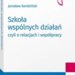 Tytuł: Szkoła wspólnych działań, czyli o relacjach i współpracy
Autor: Jarosław Kordziński
Wydawnictwo: Wolters Kluwer
Formaty: PDF