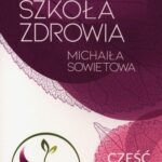 Tytuł: Szkoła zdrowia Michaiła Sowietowa Część 1
Autor: Michaił Sowietow
Wydawnictwo: AST Wydawnictwo
Formaty: EPUB, MOBI