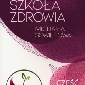 Tytuł: Szkoła zdrowia Michaiła Sowietowa Część 1
Autor: Michaił Sowietow
Wydawnictwo: AST Wydawnictwo
Formaty: EPUB, MOBI