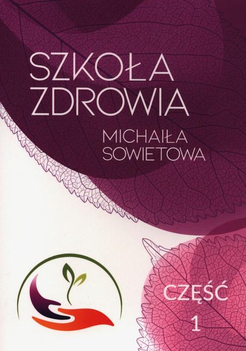 Tytuł: Szkoła zdrowia Michaiła Sowietowa Część 1
Autor: Michaił Sowietow
Wydawnictwo: AST Wydawnictwo
Formaty: EPUB, MOBI
