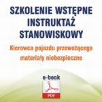 Szkolenie wstępne Instruktaż stanowiskowy Kierowca pojazdu przewożącego materiały niebezpieczne — okładka e-booka