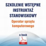 Szkolenie wstępne Instruktaż stanowiskowy Operator sprzętu komputerowego — okładka e-booka