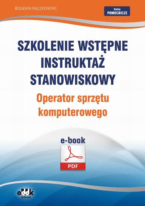 Szkolenie wstępne Instruktaż stanowiskowy Operator sprzętu komputerowego — okładka e-booka