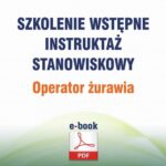 Szkolenie wstępne Instruktaż stanowiskowy Operator żurawia — okładka e-booka