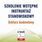 Szkolenie wstępne Instruktaż stanowiskowy Szklarz budowlany — okładka e-booka