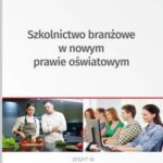 Tytuł: Szkolnictwo branżowe w nowym prawie oświatowym
Autor: Lidia Marciniak, Elżbieta Piotrowska-Albin
Wydawnictwo: Wolters Kluwer
Formaty: PDF