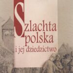 Tytuł: Szlachta polska i jej dziedzictwo
Autor: Dariusz Kuźmina
Wydawnictwo: Aspra
Formaty: PDF