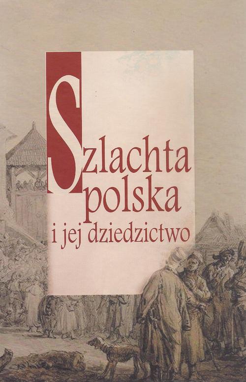 Tytuł: Szlachta polska i jej dziedzictwo
Autor: Dariusz Kuźmina
Wydawnictwo: Aspra
Formaty: PDF