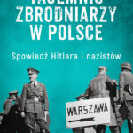 Tytuł: Szlakiem tajemnic zbrodniarzy w Polsce. Spowiedź Hitlera i nazistów
Autor: Christopher Macht
Wydawnictwo: Bellona
Formaty: EPUB, MOBI