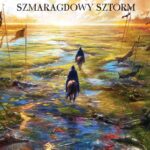 Tytuł: Szmaragdowy sztorm. Cykl Odkrycia Riyrii. Tom 4
Autor: Michael J. Sullivan
Wydawnictwo: MAG
Formaty: EPUB, MOBI