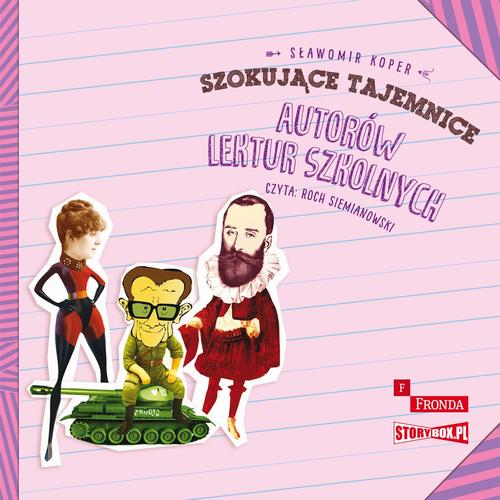 Tytuł: Szokujące tajemnice autorów lektur szkolnych
Autor: Sławomir Koper
Wydawnictwo: Storybox
Formaty: MP3