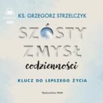 Tytuł: Szósty zmysł codzienności
Autor: Ks. Grzegorz Strzelczyk
Wydawnictwo: WAM
Formaty: MP3