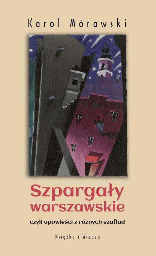 Tytuł: Szpargały warszawskie
Autor: Karol Mórawski
Wydawnictwo: Książka i Wiedza
Formaty: PDF