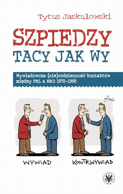 Tytuł: Szpiedzy tacy jak wy
Autor: Tytus Jaskułowski
Wydawnictwo: Wydawnictwa Uniwersytetu Warszawskiego
Formaty: EPUB, PDF, MOBI