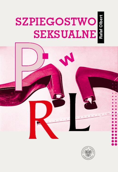 Tytuł: Szpiegostwo seksualne w PRL. Wykorzystywanie materiałów kompromitujących do prób werbunku dyplomatów zagranicznych przez SB
Autor: Rafał Olbert
Wydawnictwo: Instytut Pamięci Narodowej
Formaty: EPUB, MOBI