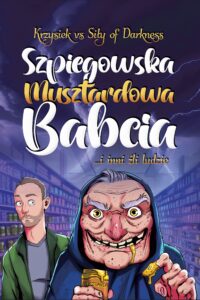 Szpiegowska musztardowa babcia. ... i inni źli ludzie — okładka e-booka