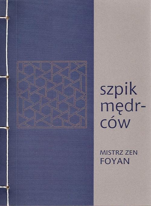 Tytuł: Szpik mędrców
Autor: Mistrz zen Foyan
Wydawnictwo: Miska ryżu
Formaty: PDF, MOBI, EPUB