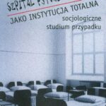 Tytuł: Szpital psychiatryczny jako instytucja totalna
Autor: Adam Miller
Wydawnictwo: Wydawnictwa Uniwersytetu Warszawskiego
Formaty: PDF