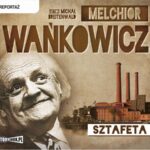 Tytuł: Sztafeta
Autor: Melchior Wańkowicz
Wydawnictwo: Storybox
Formaty: MP3