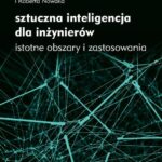 Tytuł: Sztuczna inteligencja dla inżynierów. Istotne obszary i zastosowania
Autor: Mieczysław Muraszkiewicz, Robert Nowak
Wydawnictwo: Oficyna Wydawnicza Politechniki Warszawskiej
Formaty: PDF