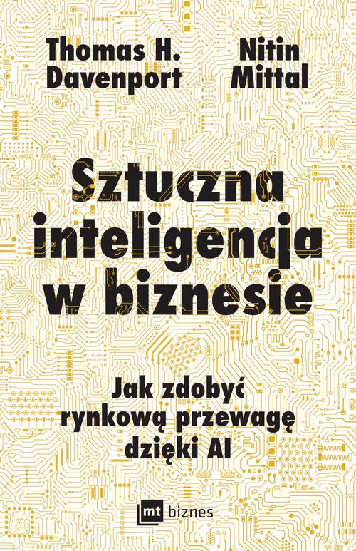 Tytuł: Sztuczna inteligencja w biznesie
Autor: Thomas H. Davenport, Nitin Mittal
Wydawnictwo: MT Biznes
Formaty: EPUB, MOBI