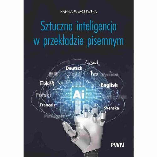 Tytuł: Sztuczna inteligencja w przekładzie pisemnym
Autor: Hanna Pulaczewska
Wydawnictwo: Wydawnictwo Naukowe PWN
Formaty: MOBI, EPUB