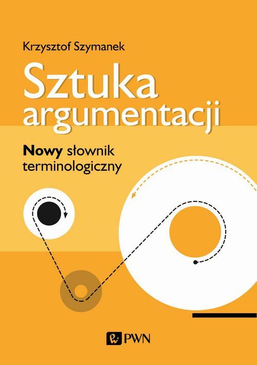 Sztuka argumentacji. Nowy słownik terminologiczny — okładka e-booka