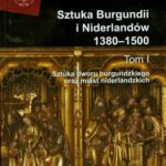 Tytuł: Sztuka Burgundii i Niderlandów 1380-1500. Tom 1
Autor: Antoni Ziemba
Wydawnictwo: Wydawnictwa Uniwersytetu Warszawskiego
Formaty: PDF