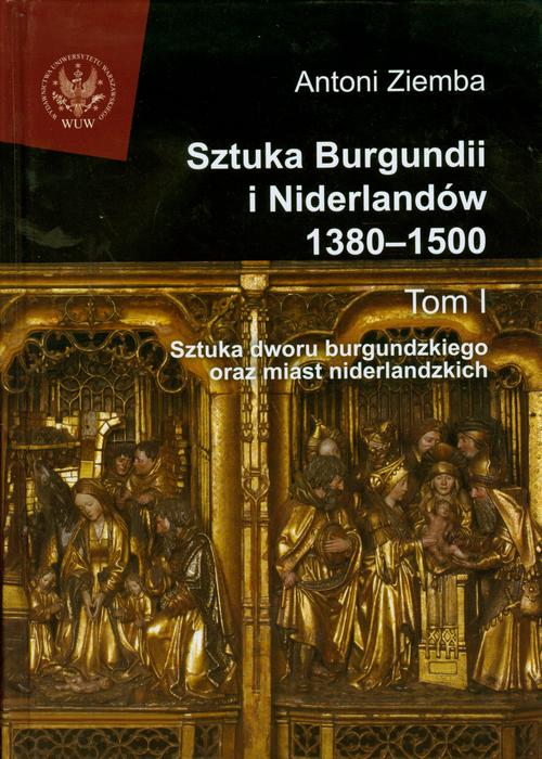 Tytuł: Sztuka Burgundii i Niderlandów 1380-1500. Tom 1
Autor: Antoni Ziemba
Wydawnictwo: Wydawnictwa Uniwersytetu Warszawskiego
Formaty: PDF