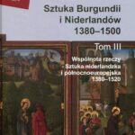 Tytuł: Sztuka Burgundii i Niderlandów 1380-1500. Tom 3
Autor: Antoni Ziemba
Wydawnictwo: Wydawnictwa Uniwersytetu Warszawskiego
Formaty: PDF
