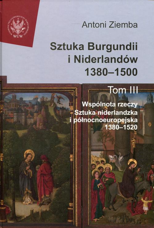 Tytuł: Sztuka Burgundii i Niderlandów 1380-1500. Tom 3
Autor: Antoni Ziemba
Wydawnictwo: Wydawnictwa Uniwersytetu Warszawskiego
Formaty: PDF