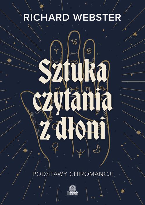 Tytuł: Sztuka czytania z dłoni
Autor: Richard Webster
Wydawnictwo: Illuminatio
Formaty: EPUB, MOBI