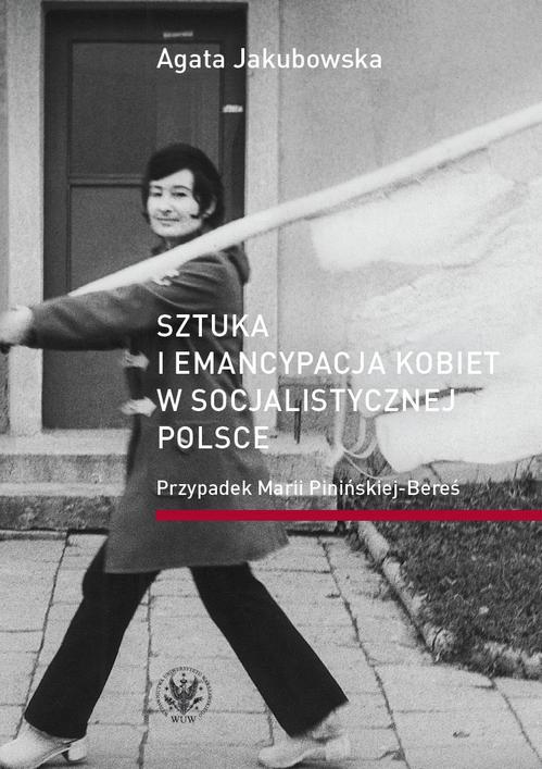 Tytuł: Sztuka i emancypacja kobiet w socjalistycznej Polsce
Autor: Agata Jakubowska
Wydawnictwo: Wydawnictwa Uniwersytetu Warszawskiego
Formaty: MOBI, EPUB, PDF