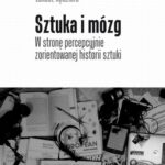 Sztuka i mózg. W stronę percepcyjnie zorientowanej historii sztuki — okładka e-booka