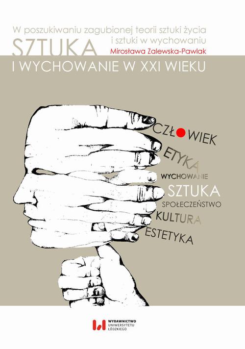 Tytuł: Sztuka i wychowanie w XXI wieku
Autor: Mirosława Zalewska-Pawlak
Wydawnictwo: Wydawnictwo Uniwersytetu Łódzkiego
Formaty: PDF