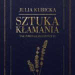 Tytuł: Sztuka kłamania
Autor: Julia Kubicka
Wydawnictwo: NieZwykłe
Formaty: MOBI, EPUB