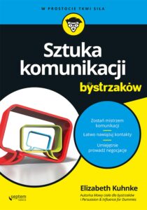 Tytuł: Sztuka komunikacji dla bystrzaków
Autor: Elizabeth Kuhnke
Wydawnictwo: Septem
Formaty: EPUB, PDF, MOBI