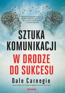 Tytuł: Sztuka komunikacji. W drodze do sukcesu
Autor: Dale Carnegie
Wydawnictwo: Sensus
Formaty: EPUB, PDF, MOBI