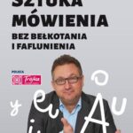 Tytuł: Sztuka mówienia bez bełkotania i faflunienia
Autor: Mirosław Oczkoś
Wydawnictwo: RM
Formaty: MOBI, EPUB