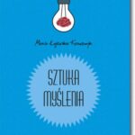 Tytuł: Sztuka myślenia
Autor: Maria Łojewska-Krawczyk
Wydawnictwo: BEL Studio
Formaty: PDF
