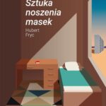 Tytuł: Sztuka noszenia masek
Autor: Hubert Fryc
Wydawnictwo: JanKa
Formaty: MOBI, PDF, EPUB