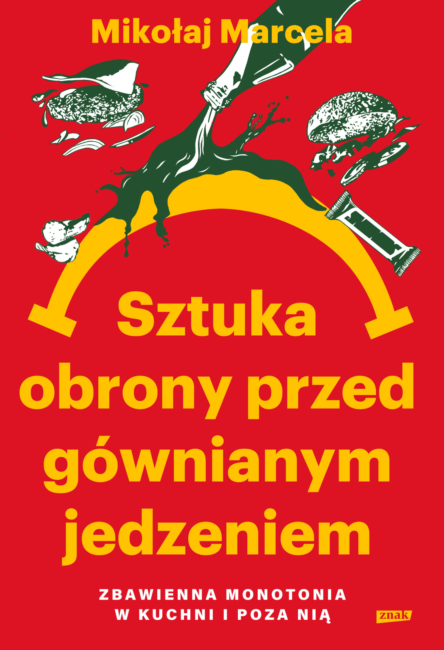 Tytuł: Sztuka obrony przed gównianym jedzeniem. Zbawienna monotonia w kuchni i poza nią
Autor: Mikołaj Marcela
Wydawnictwo: ZNAK
Formaty: EPUB, MOBI
